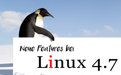 Die neuen Features und Optimierungen beim Linux Kernel 4.7